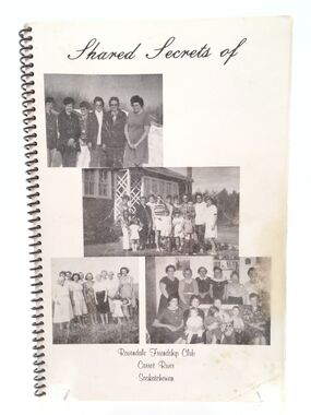 Shared Secrets of Ravendale Friendship Club Cookbook - Carrot River Saskatchewan